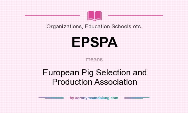 What does EPSPA mean? It stands for European Pig Selection and Production Association