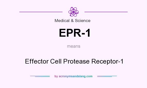 What does EPR-1 mean? It stands for Effector Cell Protease Receptor-1