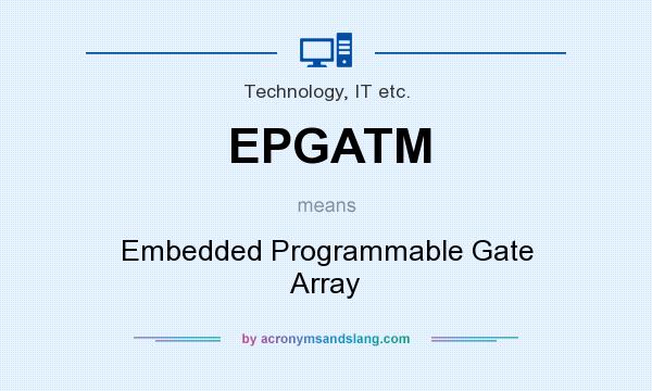 What does EPGATM mean? It stands for Embedded Programmable Gate Array