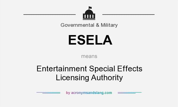 What does ESELA mean? It stands for Entertainment Special Effects Licensing Authority