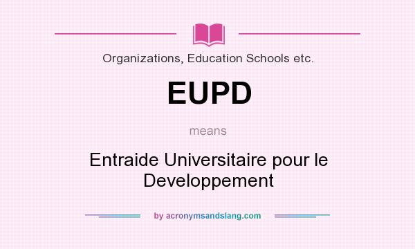 What does EUPD mean? It stands for Entraide Universitaire pour le Developpement