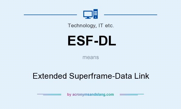 What does ESF-DL mean? It stands for Extended Superframe-Data Link