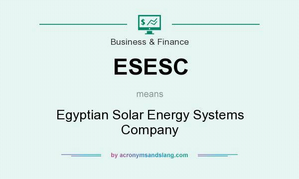 What does ESESC mean? It stands for Egyptian Solar Energy Systems Company
