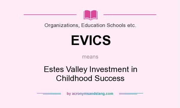 What does EVICS mean? It stands for Estes Valley Investment in Childhood Success