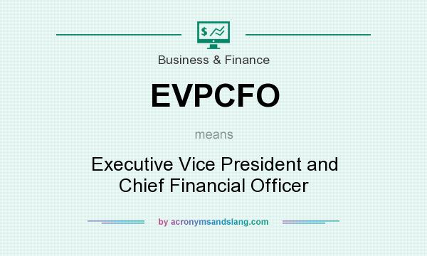 What does EVPCFO mean? It stands for Executive Vice President and Chief Financial Officer