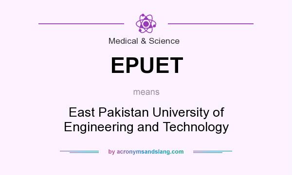 What does EPUET mean? It stands for East Pakistan University of Engineering and Technology