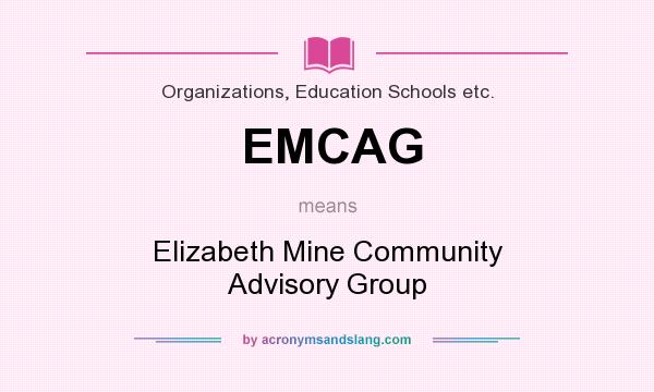 What does EMCAG mean? It stands for Elizabeth Mine Community Advisory Group