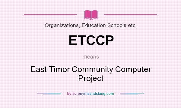 What does ETCCP mean? It stands for East Timor Community Computer Project