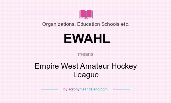 What does EWAHL mean? It stands for Empire West Amateur Hockey League