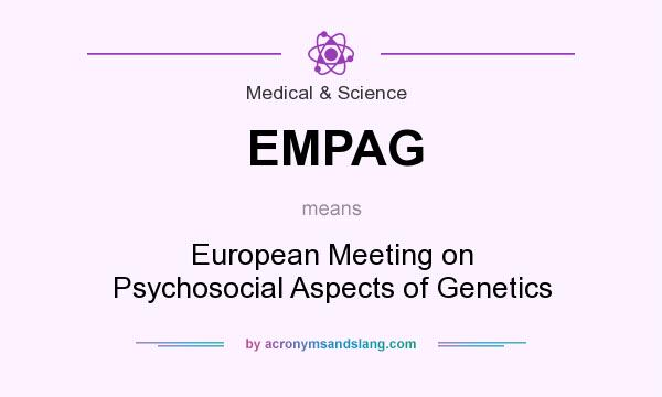 What does EMPAG mean? It stands for European Meeting on Psychosocial Aspects of Genetics