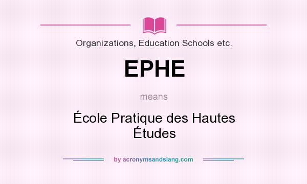 What does EPHE mean? It stands for École Pratique des Hautes Études