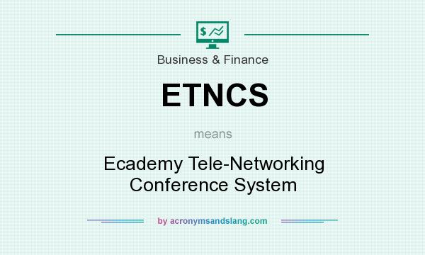 What does ETNCS mean? It stands for Ecademy Tele-Networking Conference System