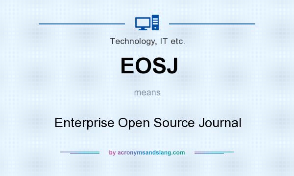 What does EOSJ mean? It stands for Enterprise Open Source Journal