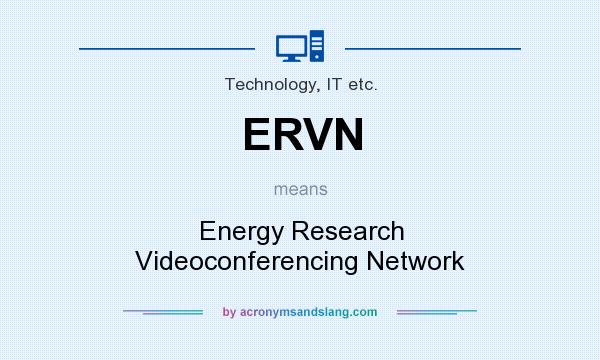 What does ERVN mean? It stands for Energy Research Videoconferencing Network