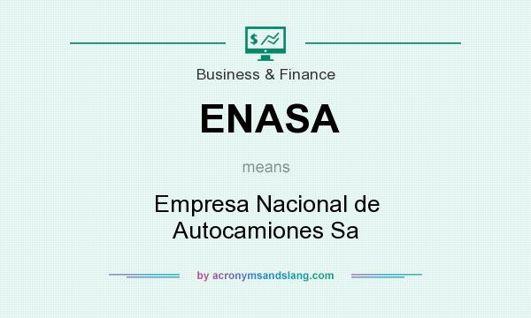 What does ENASA mean? It stands for Empresa Nacional de Autocamiones Sa