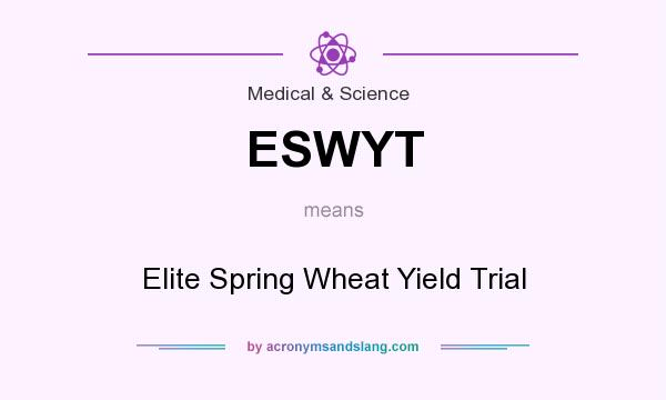 What does ESWYT mean? It stands for Elite Spring Wheat Yield Trial