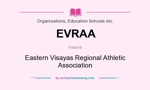 What does EVRAA mean? It stands for Eastern Visayas Regional Athletic Association