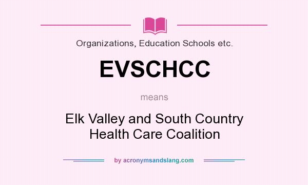 What does EVSCHCC mean? It stands for Elk Valley and South Country Health Care Coalition
