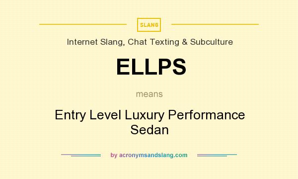 What does ELLPS mean? It stands for Entry Level Luxury Performance Sedan