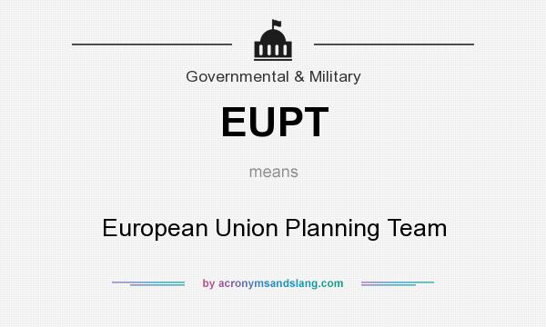 What does EUPT mean? It stands for European Union Planning Team