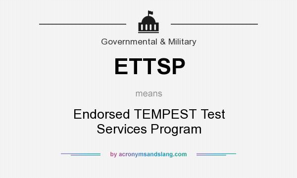 What does ETTSP mean? It stands for Endorsed TEMPEST Test Services Program