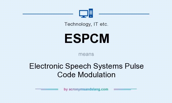 What does ESPCM mean? It stands for Electronic Speech Systems Pulse Code Modulation