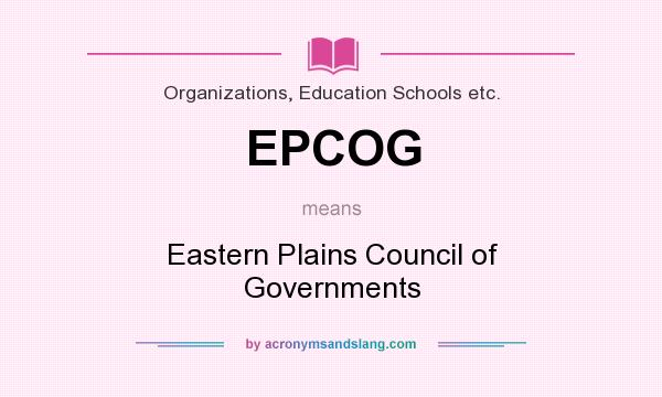 What does EPCOG mean? It stands for Eastern Plains Council of Governments