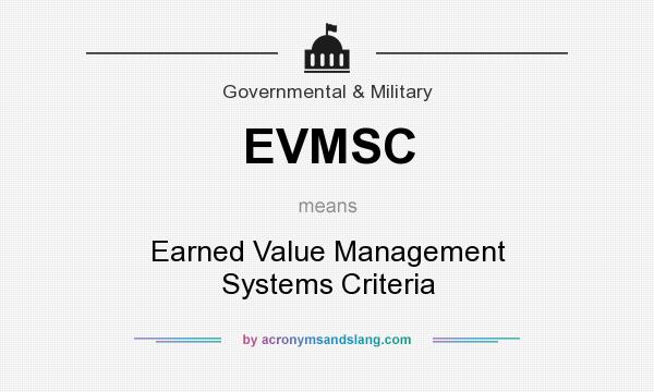 What does EVMSC mean? It stands for Earned Value Management Systems Criteria