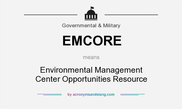 What does EMCORE mean? It stands for Environmental Management Center Opportunities Resource