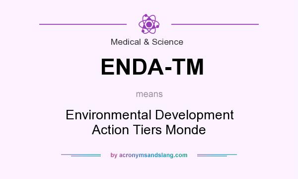 What does ENDA-TM mean? It stands for Environmental Development Action Tiers Monde