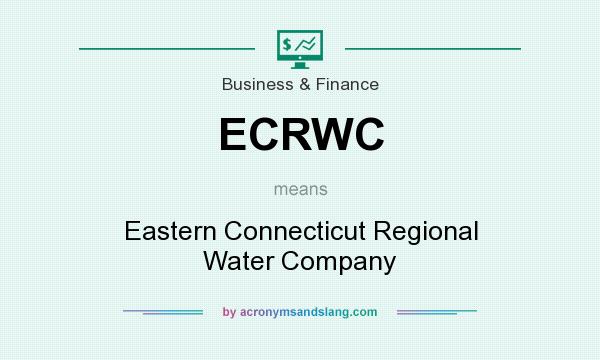 What does ECRWC mean? It stands for Eastern Connecticut Regional Water Company