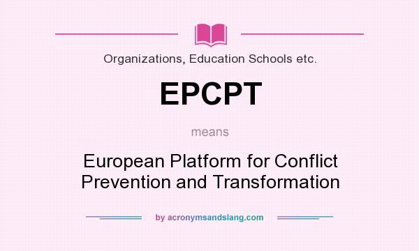What does EPCPT mean? It stands for European Platform for Conflict Prevention and Transformation