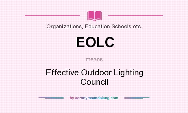 What does EOLC mean? It stands for Effective Outdoor Lighting Council