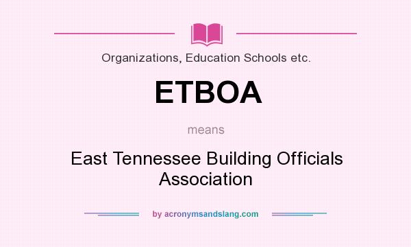 What does ETBOA mean? It stands for East Tennessee Building Officials Association