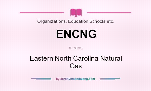 What does ENCNG mean? It stands for Eastern North Carolina Natural Gas