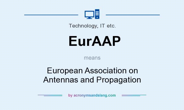 What does EurAAP mean? It stands for European Association on Antennas and Propagation
