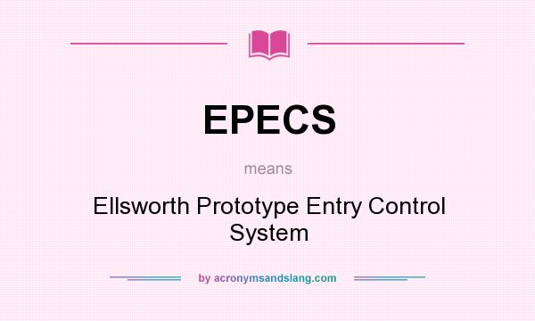 What does EPECS mean? It stands for Ellsworth Prototype Entry Control System