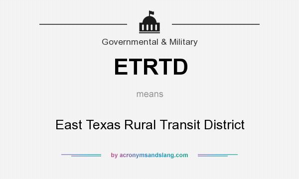 What does ETRTD mean? It stands for East Texas Rural Transit District