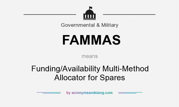What does FAMMAS mean? It stands for Funding/Availability Multi-Method Allocator for Spares