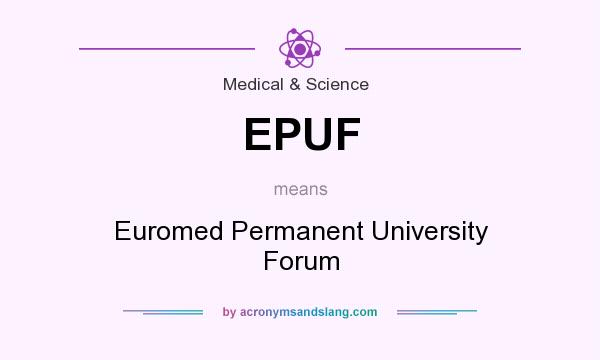 What does EPUF mean? It stands for Euromed Permanent University Forum