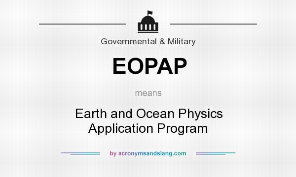 What does EOPAP mean? It stands for Earth and Ocean Physics Application Program
