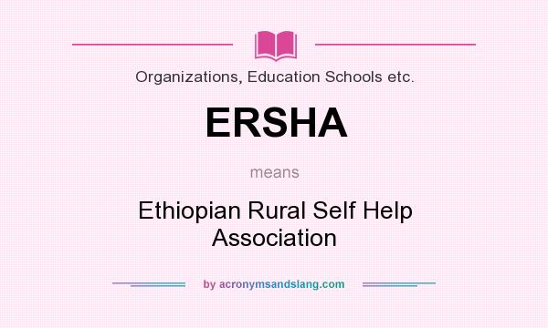 What does ERSHA mean? It stands for Ethiopian Rural Self Help Association