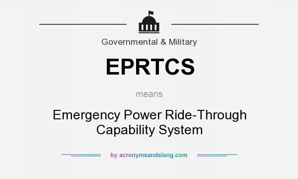 What does EPRTCS mean? It stands for Emergency Power Ride-Through Capability System
