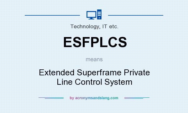 What does ESFPLCS mean? It stands for Extended Superframe Private Line Control System