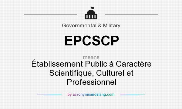What does EPCSCP mean? It stands for Établissement Public à Caractère Scientifique, Culturel et Professionnel