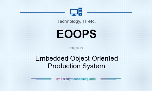 What does EOOPS mean? It stands for Embedded Object-Oriented Production System