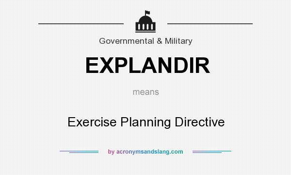 What does EXPLANDIR mean? It stands for Exercise Planning Directive
