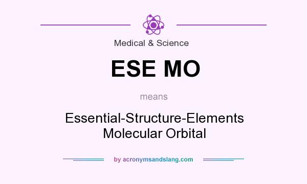 What does ESE MO mean? It stands for Essential-Structure-Elements Molecular Orbital