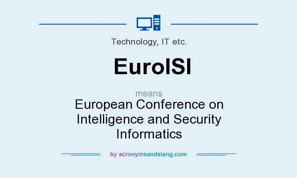 What does EuroISI mean? It stands for European Conference on Intelligence and Security Informatics