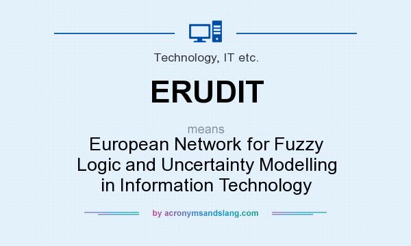 What does ERUDIT mean? It stands for European Network for Fuzzy Logic and Uncertainty Modelling in Information Technology